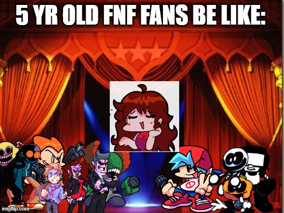This was... hard | 5 YR OLD FNF FANS BE LIKE: | made w/ Imgflip meme maker