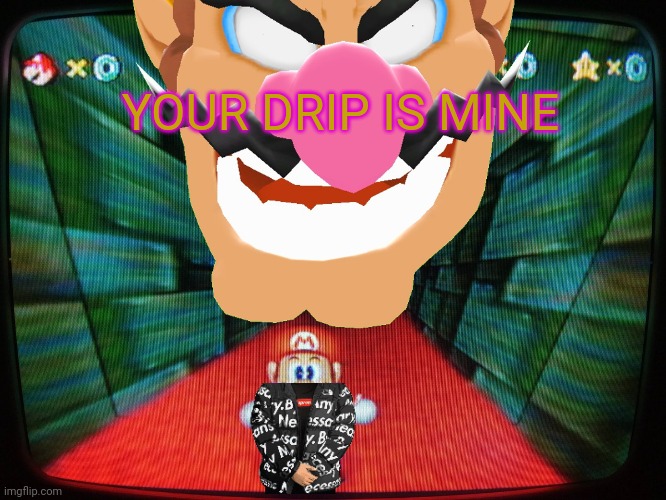 Wario ttys to get Mario's drip | YOUR DRIP IS MINE | image tagged in creepy wario | made w/ Imgflip meme maker