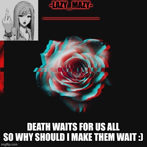 Yay | DEATH WAITS FOR US ALL
SO WHY SHOULD I MAKE THEM WAIT :) | image tagged in yay | made w/ Imgflip meme maker