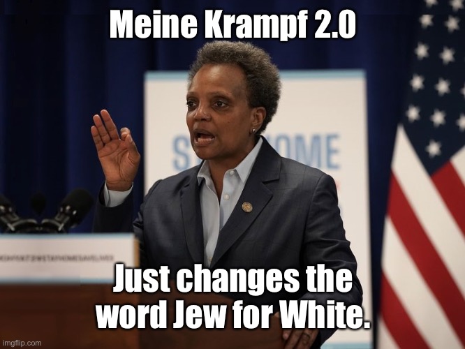 Lori Lightfoot | Meine Krampf 2.0 Just changes the word Jew for White. | image tagged in lori lightfoot | made w/ Imgflip meme maker