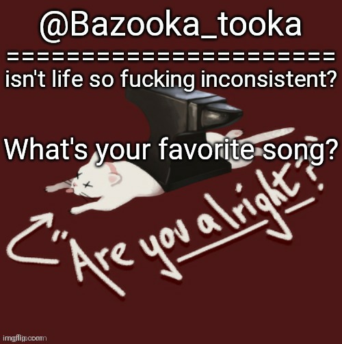 Bazooka's one day Lovejoy template | What's your favorite song? | image tagged in bazooka's one day lovejoy template | made w/ Imgflip meme maker