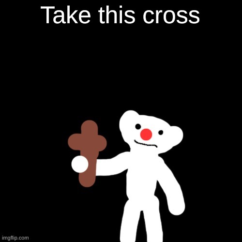 Nurpo holding a Cross | Take this cross | image tagged in nurpo holding a cross | made w/ Imgflip meme maker