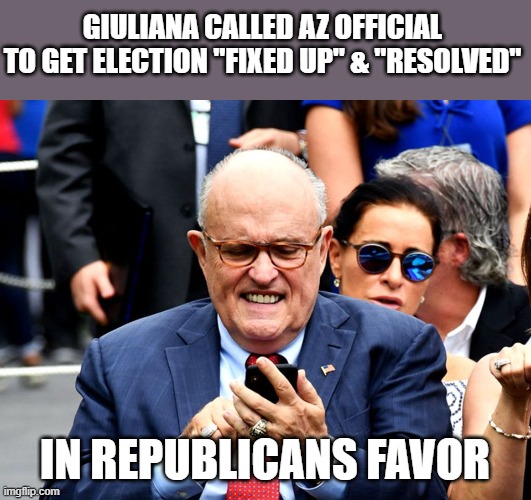 Giuliani tried to get Maricopa County to overturn election results in December | GIULIANA CALLED AZ OFFICIAL
TO GET ELECTION "FIXED UP" & "RESOLVED"; IN REPUBLICANS FAVOR | image tagged in giuliana,election 2020,maricopa county,bill gates,board of supervisors,gop corruption | made w/ Imgflip meme maker