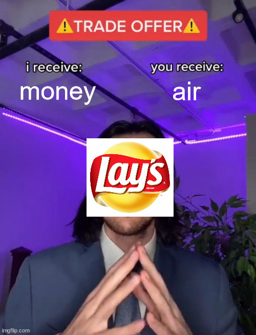lays be giving us air. | money; air | image tagged in trade offer,lays chips | made w/ Imgflip meme maker