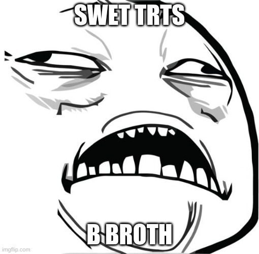 Sweet Jesus | SWET TRTS; B BROTH | image tagged in sweet jesus | made w/ Imgflip meme maker