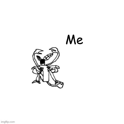 Carlos just chillin | Me | image tagged in carlos just chillin | made w/ Imgflip meme maker