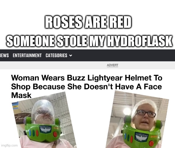 ROSES ARE RED; SOMEONE STOLE MY HYDROFLASK | image tagged in buzz lightyear,face mask,woman | made w/ Imgflip meme maker