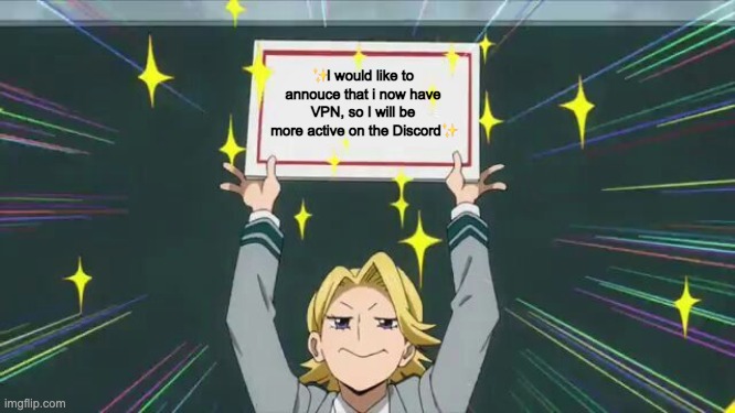 ✨Good news✨ | ✨I would like to annouce that i now have VPN, so I will be more active on the Discord✨ | image tagged in aoyama sign | made w/ Imgflip meme maker