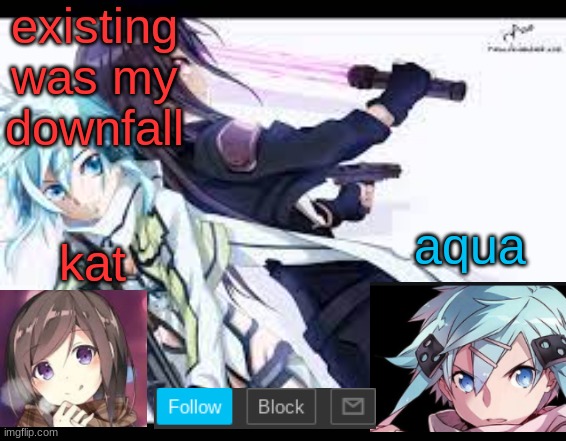 fem kirito | existing was my downfall | image tagged in fem kirito | made w/ Imgflip meme maker