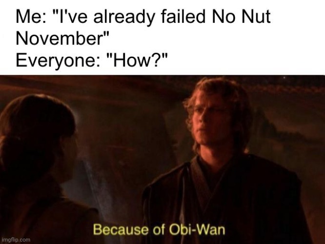 Yep. Obi-Wan | made w/ Imgflip meme maker