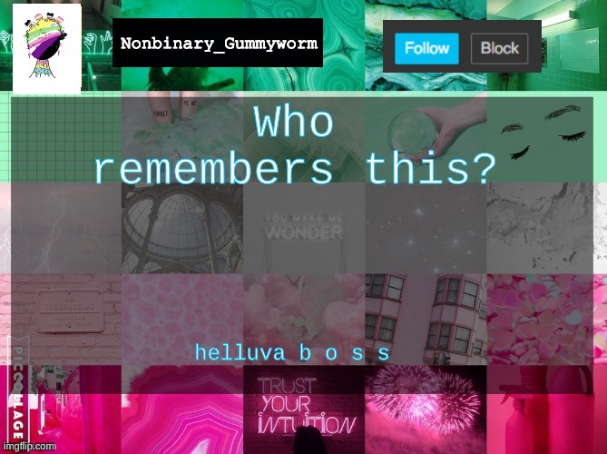.-. | Who remembers this? helluva b o s s | image tagged in nonbinary_gummyworm announcement template | made w/ Imgflip meme maker