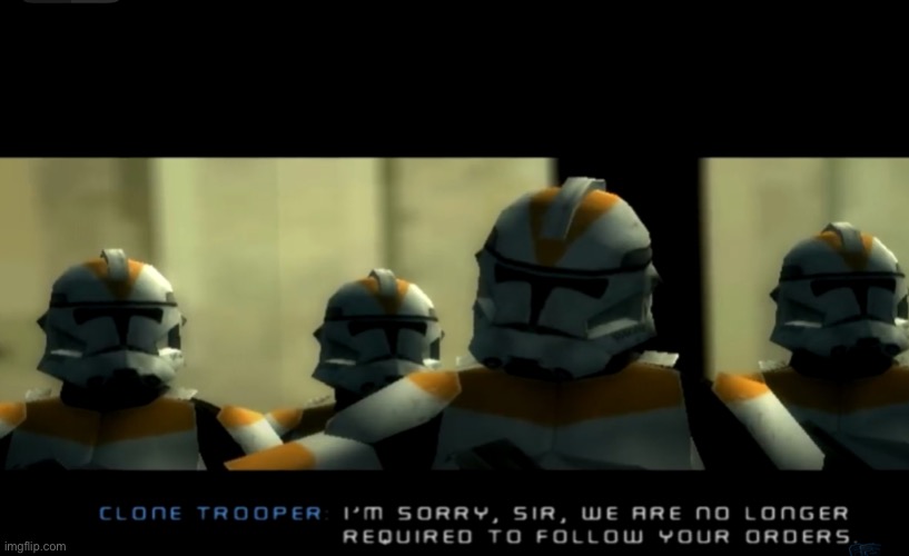I’m sorry sir... we are no longer required to follow your orders | image tagged in i m sorry sir we are no longer required to follow your orders | made w/ Imgflip meme maker