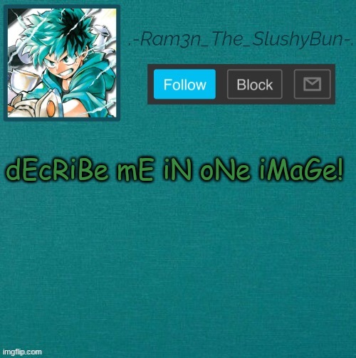 lmao | dEcRiBe mE iN oNe iMaGe! | image tagged in mha template thanks sponge p | made w/ Imgflip meme maker