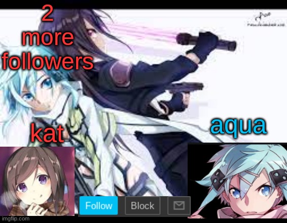 fem kirito | 2 more followers | image tagged in fem kirito | made w/ Imgflip meme maker