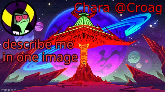 Chara's Lord Dominator temp | describe me in one image | image tagged in chara's lord dominator temp | made w/ Imgflip meme maker