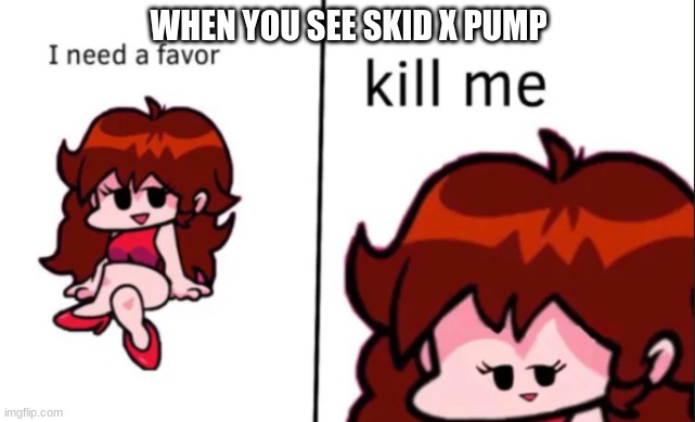 Imagine shipping 7 year olds | WHEN YOU SEE SKID X PUMP | made w/ Imgflip meme maker