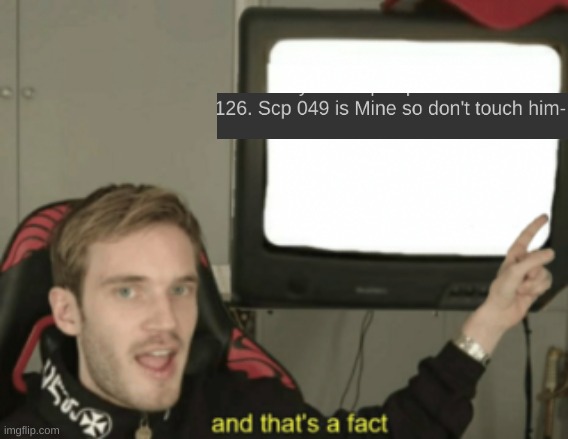 and that's a fact | image tagged in and that's a fact | made w/ Imgflip meme maker