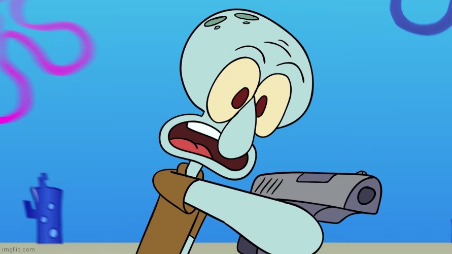 Squidward with a gun | image tagged in squidward with a gun | made w/ Imgflip meme maker