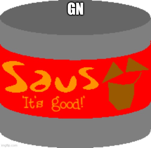 Saus | GN | image tagged in saus | made w/ Imgflip meme maker