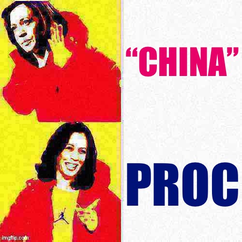 It’s easy to fall for calling Xi Jinping’s regime “China.” 23+ million residents of the Republic of China (Taiwan) beg to differ | “CHINA”; PROC | image tagged in kamala harris hotline bling deep-fried 1,china,taiwan,xi jinping,hotline bling,drake hotline bling | made w/ Imgflip meme maker