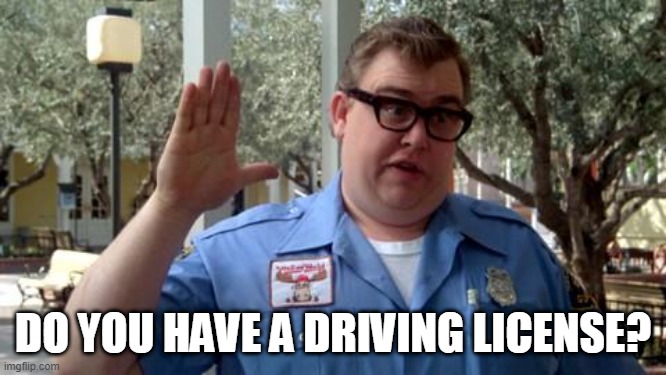 Sorry Folks | DO YOU HAVE A DRIVING LICENSE? | image tagged in sorry folks | made w/ Imgflip meme maker