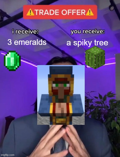 Trade Offer | 3 emeralds; a spiky tree | image tagged in trade offer | made w/ Imgflip meme maker
