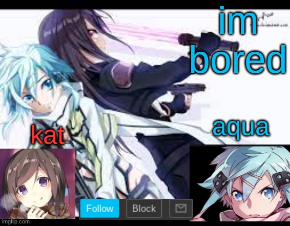 fem kirito | im bored | image tagged in fem kirito | made w/ Imgflip meme maker