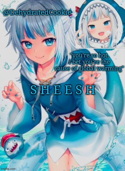 S H E E S H | S H E E S H | image tagged in gawr gura announcement template,s h e e s h | made w/ Imgflip meme maker