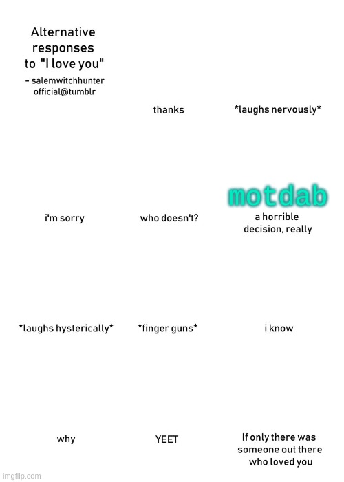 repost but add your reaction | motdab | image tagged in alternative responses to i love you blank | made w/ Imgflip meme maker