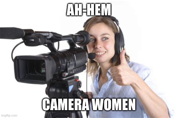AH-HEM CAMERA WOMEN | made w/ Imgflip meme maker