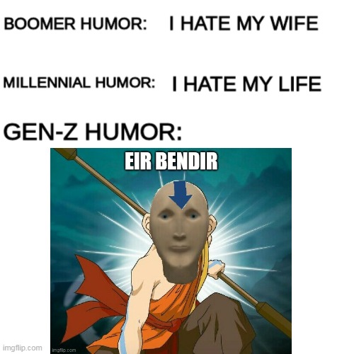 What Generation are you from? | image tagged in boomer humor millennial humor gen-z humor,millennials,humor,air bender | made w/ Imgflip meme maker