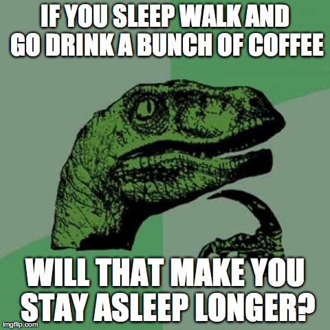 Caffeine | image tagged in memes,philosoraptor | made w/ Imgflip meme maker