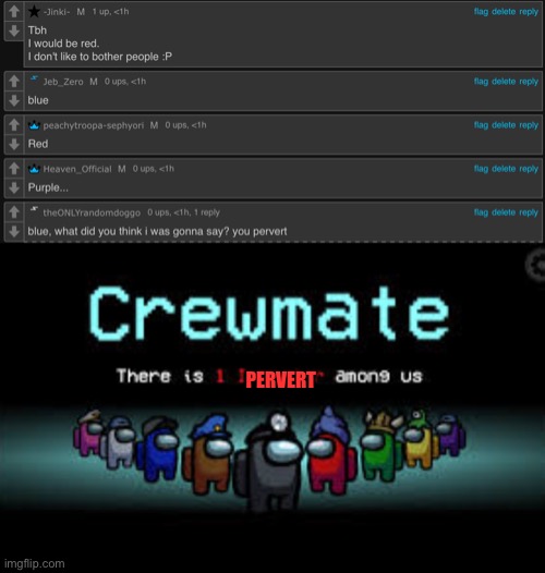 Me | PERVERT | image tagged in there is 1 imposter among us | made w/ Imgflip meme maker