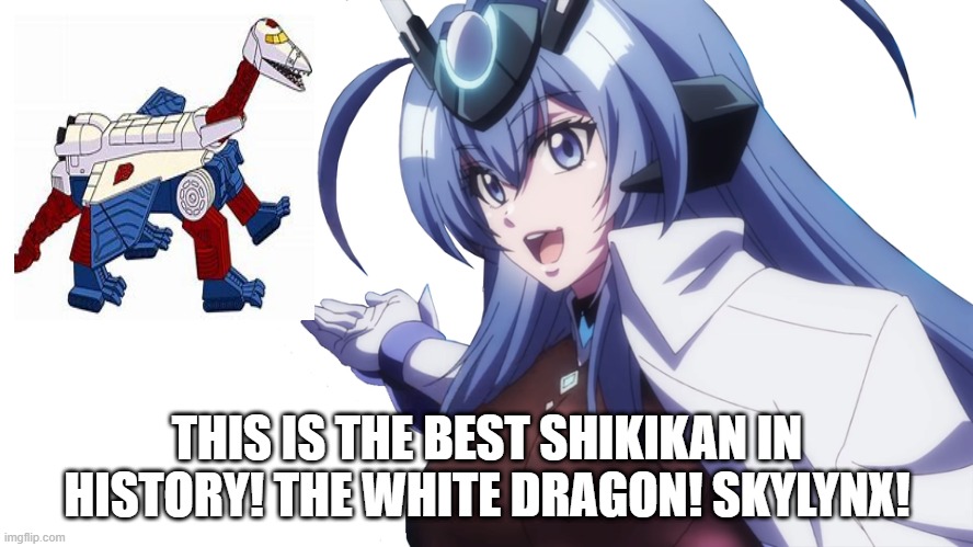 the white dragon and the black dragon | THIS IS THE BEST SHIKIKAN IN HISTORY! THE WHITE DRAGON! SKYLYNX! | image tagged in azur lane,transformers | made w/ Imgflip meme maker