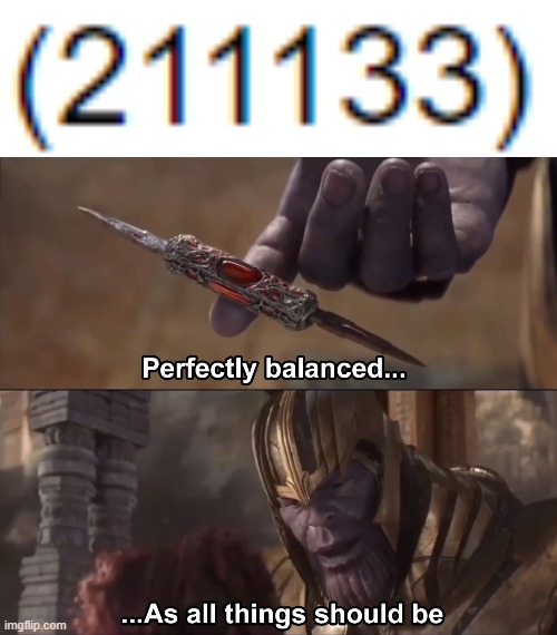 image tagged in thanos perfectly balanced as all things should be | made w/ Imgflip meme maker