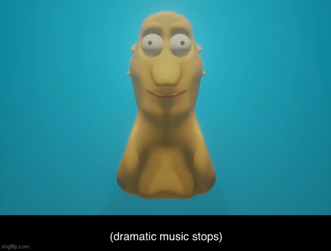 Dramatic music stops | image tagged in dramatic music stops | made w/ Imgflip meme maker