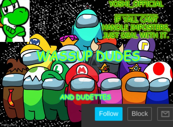 Wassup, GM | WASSUP DUDES; AND DUDETTES | image tagged in yoshi_official announcement temp v5 | made w/ Imgflip meme maker