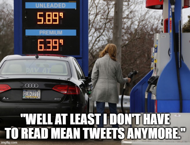 Joe Biden's America | "WELL AT LEAST I DON'T HAVE TO READ MEAN TWEETS ANYMORE." | image tagged in joe biden,gas prices,memes | made w/ Imgflip meme maker