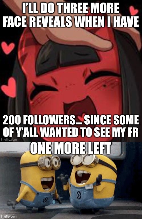 finally | ONE MORE LEFT | image tagged in memes,excited minions | made w/ Imgflip meme maker