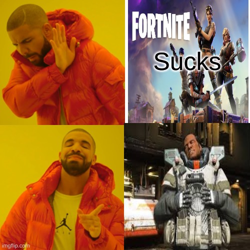 Fortnite sucks | Sucks | image tagged in yeah this is big brain time | made w/ Imgflip meme maker