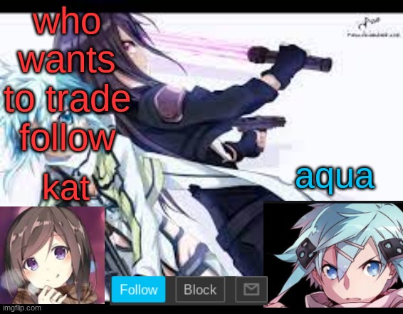 fem kirito | who wants to trade follow | image tagged in fem kirito | made w/ Imgflip meme maker