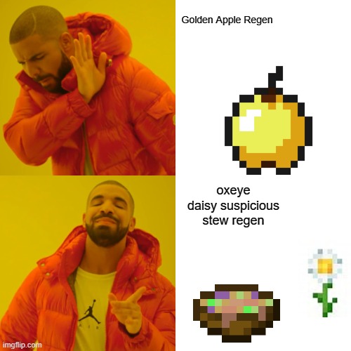 EZ Regen | Golden Apple Regen; oxeye daisy suspicious stew regen | image tagged in memes,minecraft,daily dose of memes | made w/ Imgflip meme maker