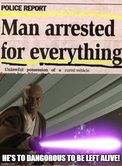 HE'S TO DANGOROUS TO BE LEFT ALIVE! | image tagged in memes,x x everywhere | made w/ Imgflip meme maker
