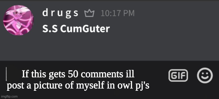 b o r e d | If this gets 50 comments ill post a picture of myself in owl pj's | image tagged in tutturu temp nonbinary_russian_gummy | made w/ Imgflip meme maker