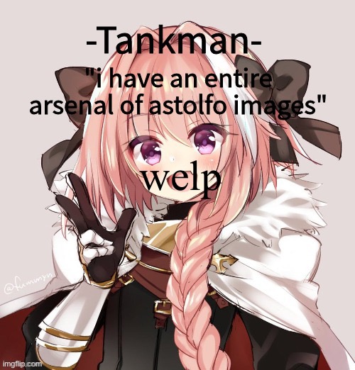 tankman astolfo template | welp | image tagged in tankman astolfo template | made w/ Imgflip meme maker