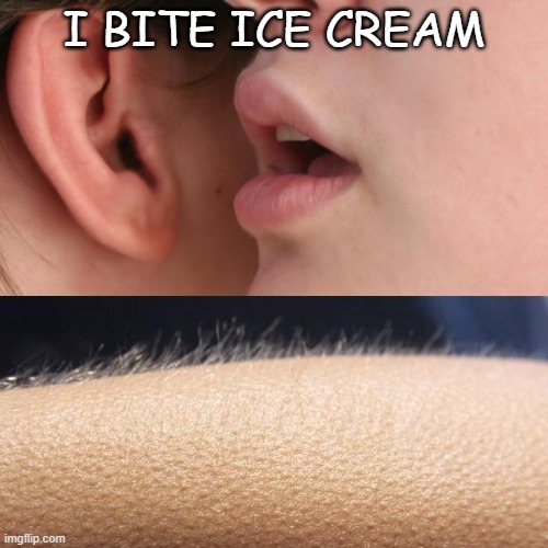 *oh nooo | I BITE ICE CREAM | image tagged in whisper and goosebumps | made w/ Imgflip meme maker
