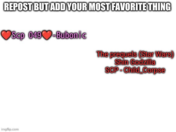 The prequels (Star Wars)
Shin Godzilla
SCP - Child_Corpse | made w/ Imgflip meme maker