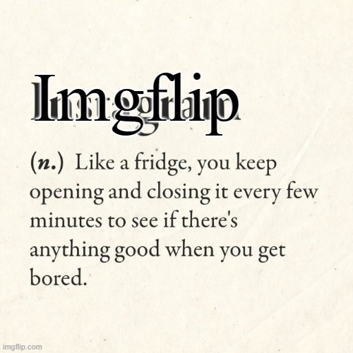 the definition of Imgflip | Imgflip | image tagged in definition,imgflip,refrigerator | made w/ Imgflip meme maker