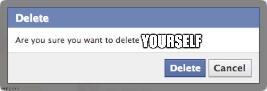 YOURSELF | made w/ Imgflip meme maker