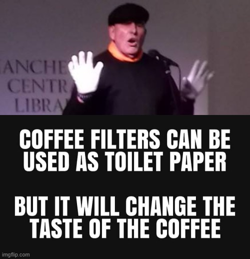 Use coffee filters as toilet paper ? | image tagged in no more toilet paper | made w/ Imgflip meme maker